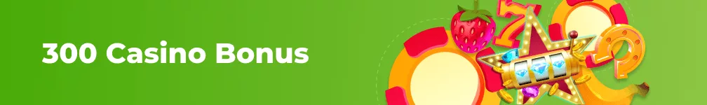 300% Casino Bonus